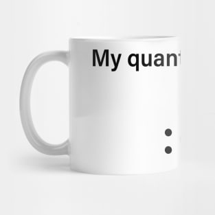 Quantum Mood Funny Quantum Physics Mug